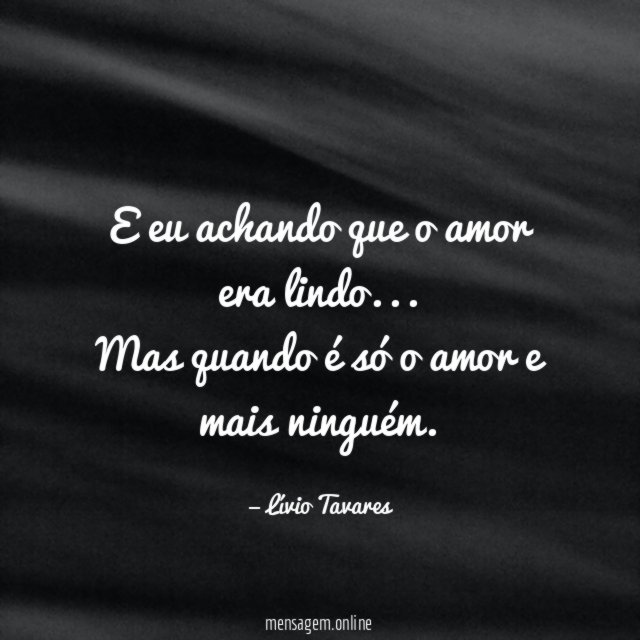 E eu achando que o amor era lindo