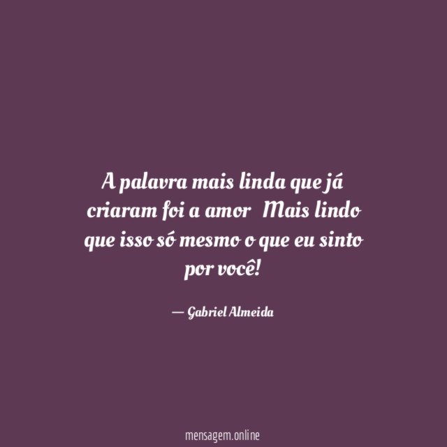 A palavra mais linda que já criaram foi a amor