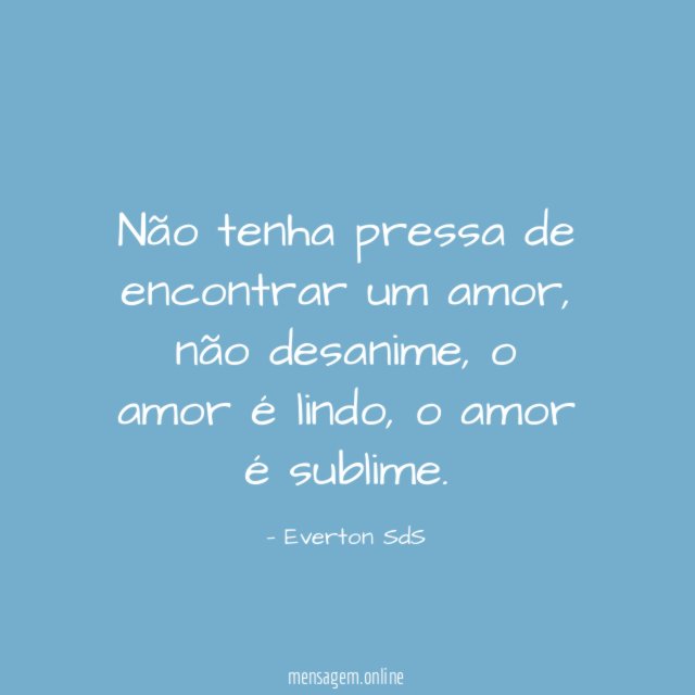 Não tenha pressa de encontrar um amor