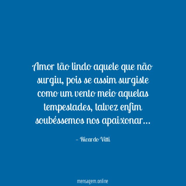 Amor tão lindo aquele que não surgiu