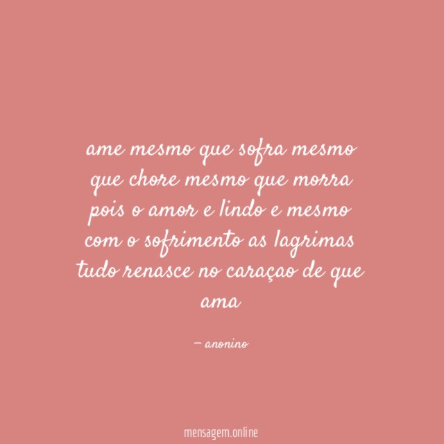 ame mesmo que sofra mesmo que chore mesmo