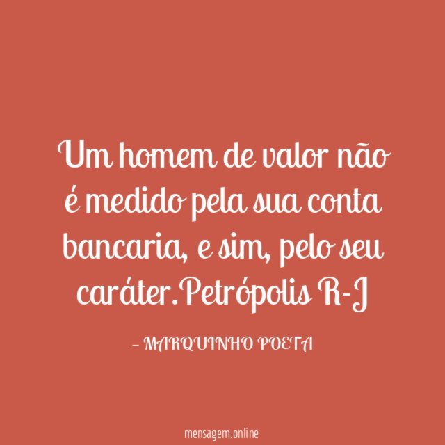 Um homem de valor não é medido pela sua conta bancaria