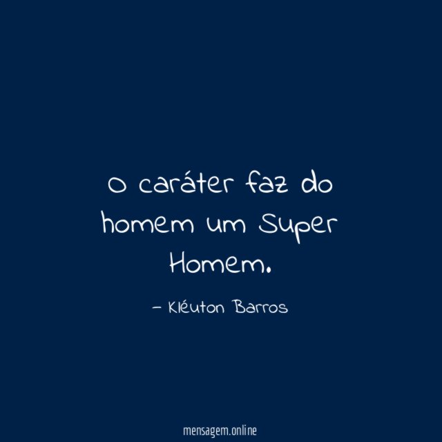 O caráter faz do homem um Super Homem