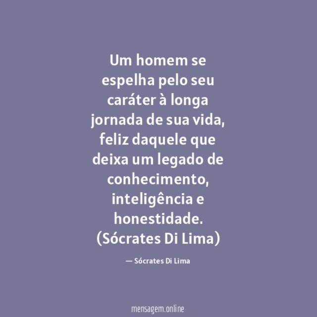 Um homem se espelha pelo seu caráter à longa