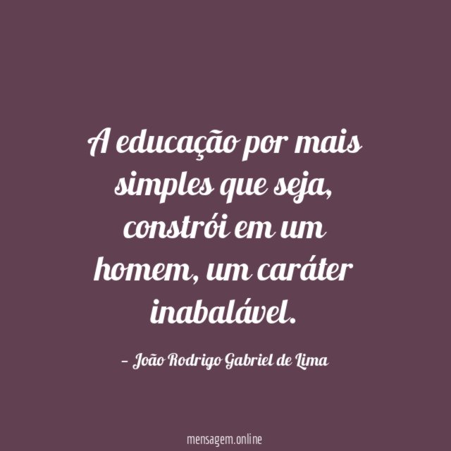 A educação por mais simples que seja