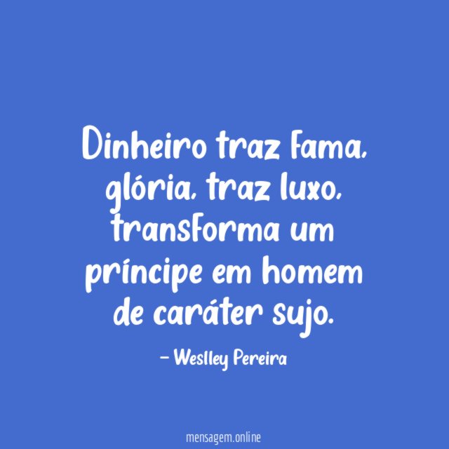 Dinheiro traz fama