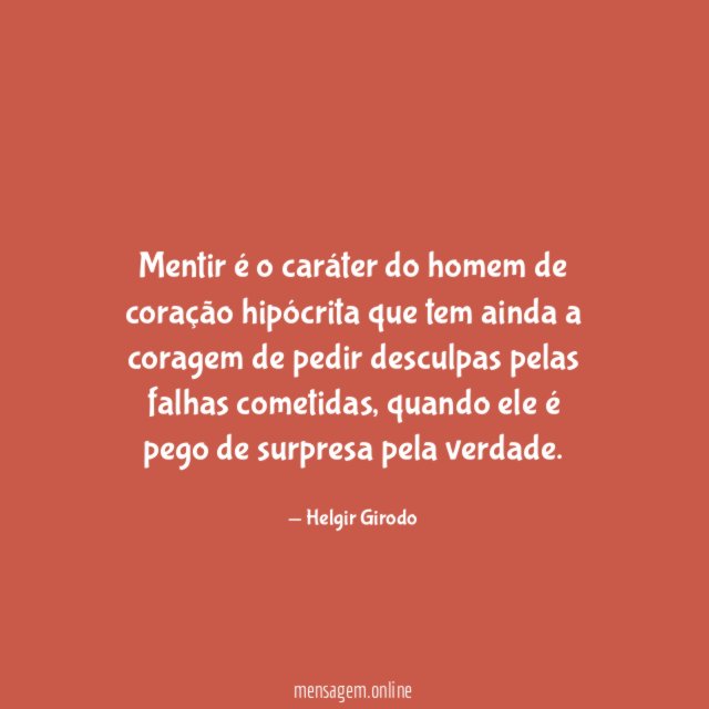 Mentir é o caráter do homem de coração