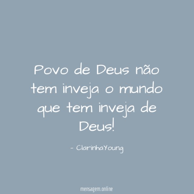 Povo de Deus não tem inveja o mundo