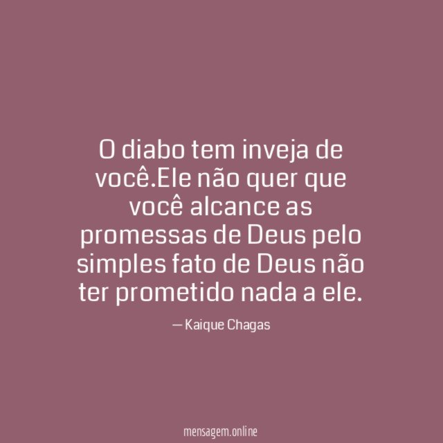 O diabo tem inveja de você