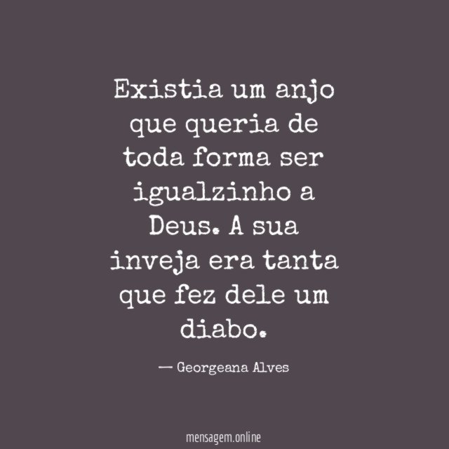 Existia um anjo que queria de toda forma ser igualzinho a Deus