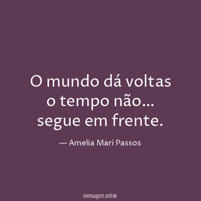 O mundo dá voltas o tempo não