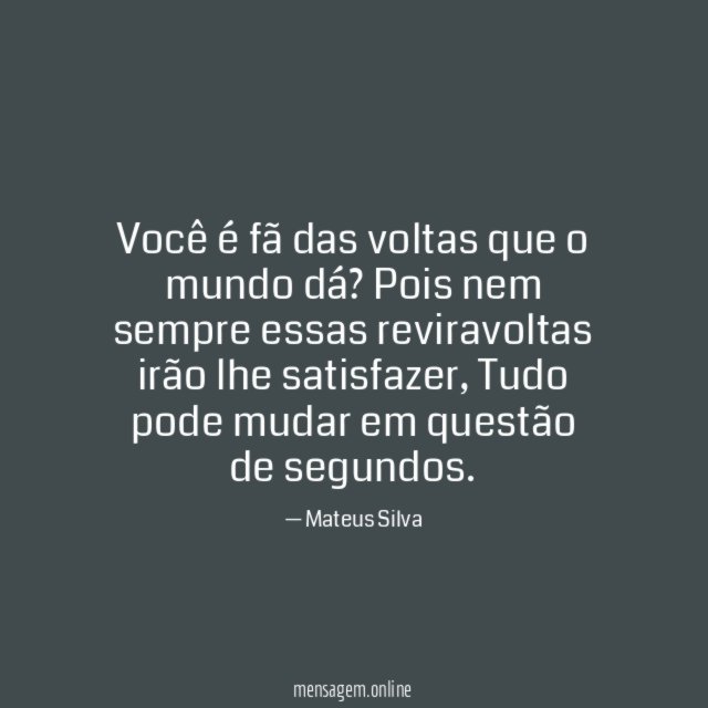 Você é fã das voltas que o mundo dá