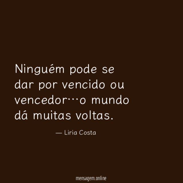 Ninguém pode se dar por vencido ou vencedor