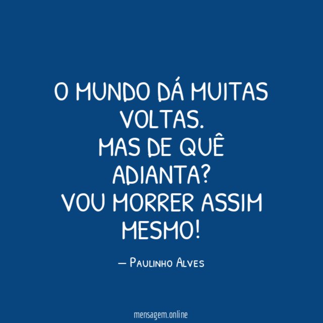 O mundo dá muitas voltas