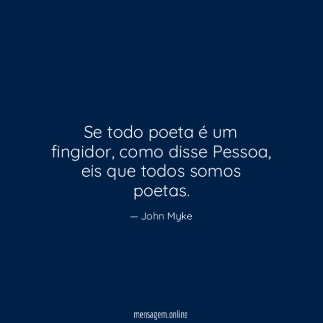 Se todo poeta é um fingidor