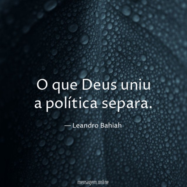 O que Deus uniu a política separa