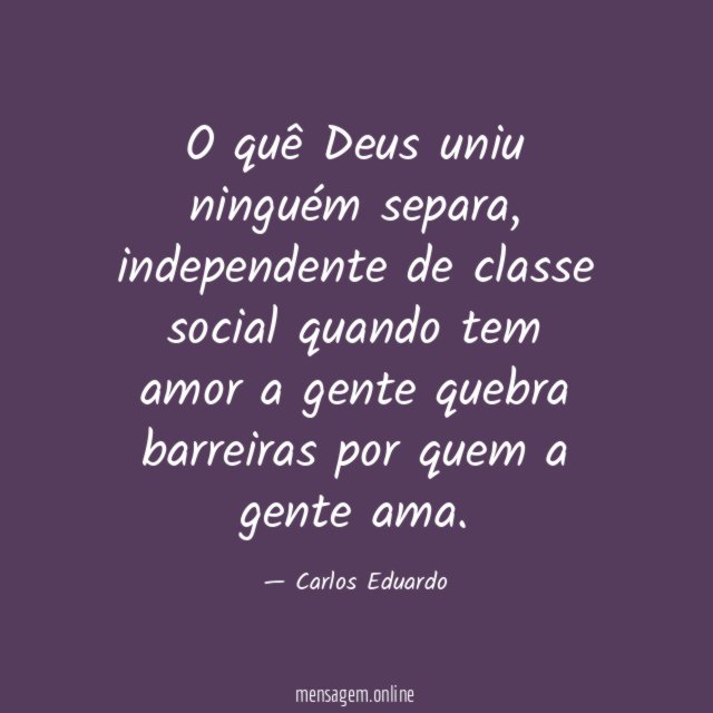 "O quê Deus uniu ninguém separa