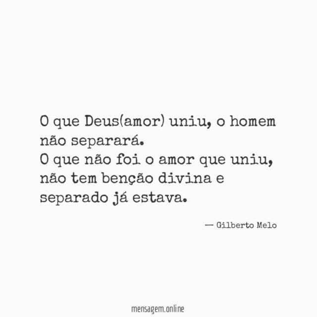 O que Deus(amor) uniu, o homem não separará.