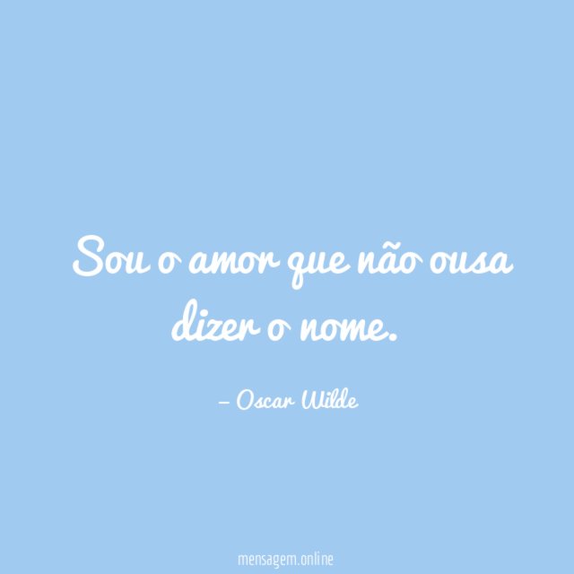 Sou o amor que não ousa dizer o nome