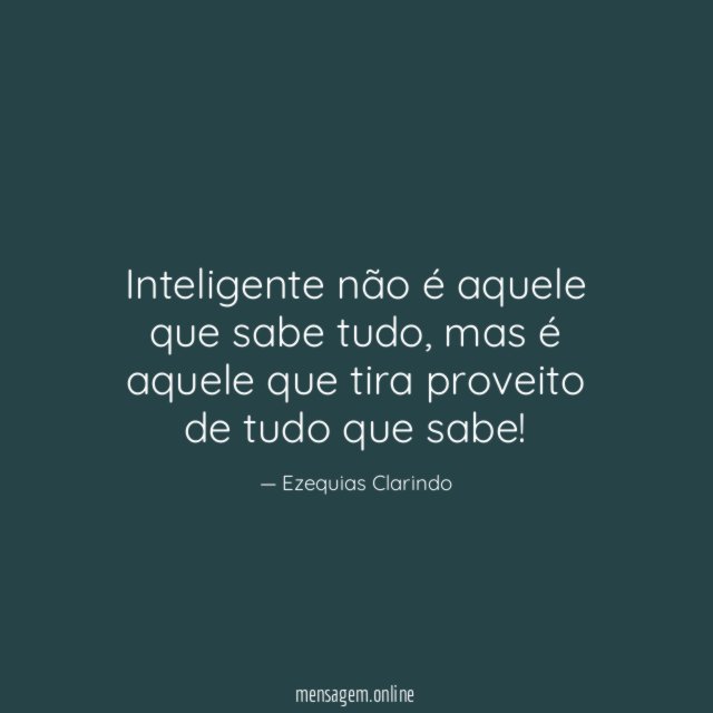 Inteligente não é aquele que sabe tudo