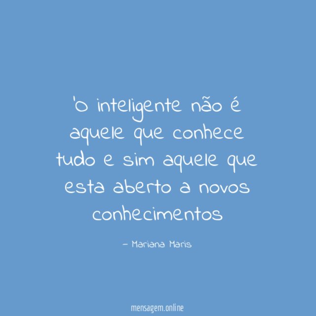O inteligente não é aquele que conhece tudo