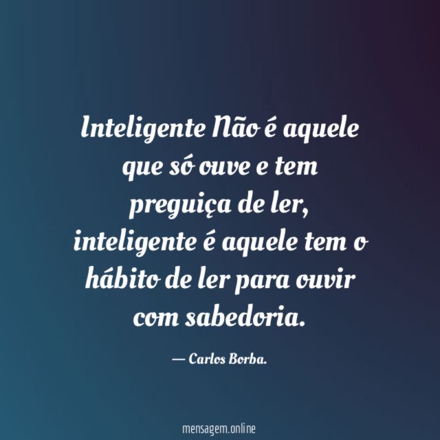 Inteligente Não é aquele que só ouve