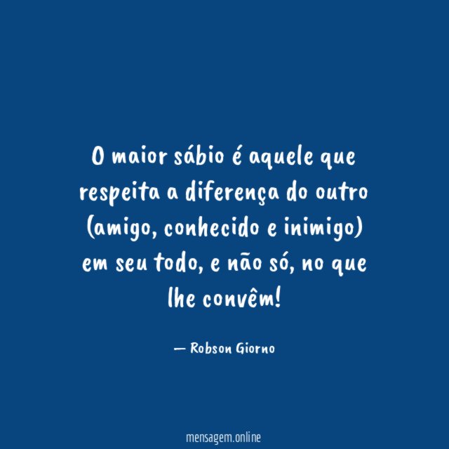 O maior sábio é aquele que respeita a