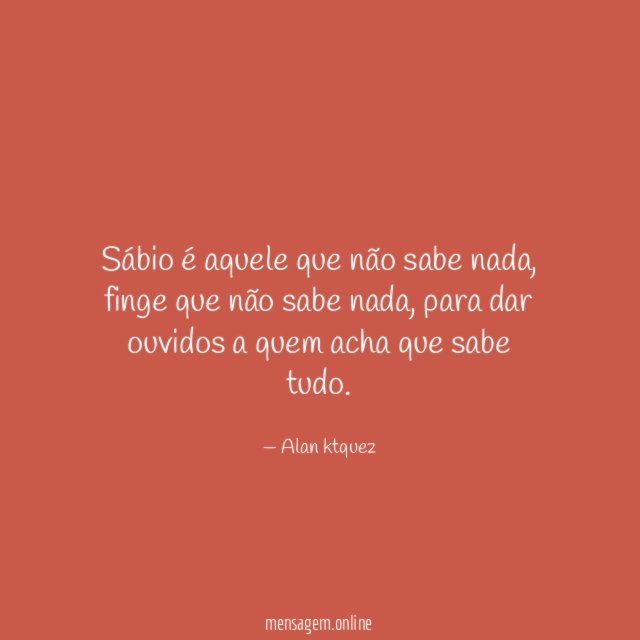 Sábio é aquele que não sabe nada