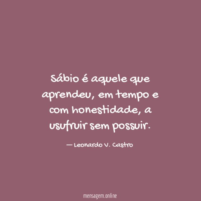 Sábio é aquele que aprendeu