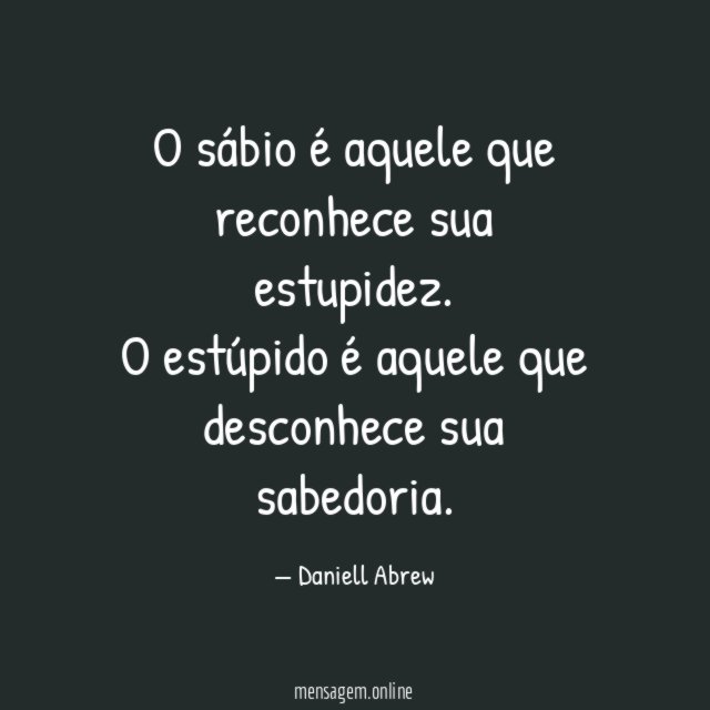 O sábio é aquele que reconhece sua estupidez