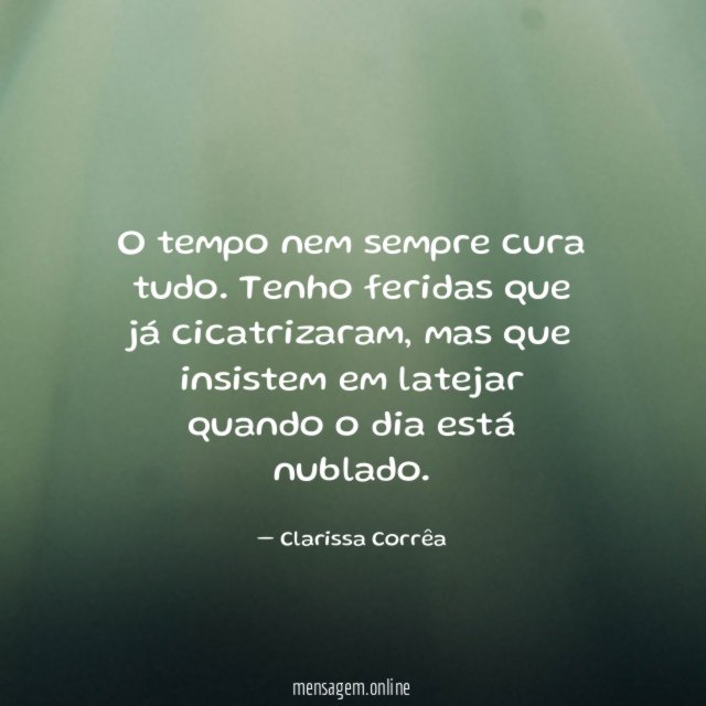 O tempo nem sempre cura tudo