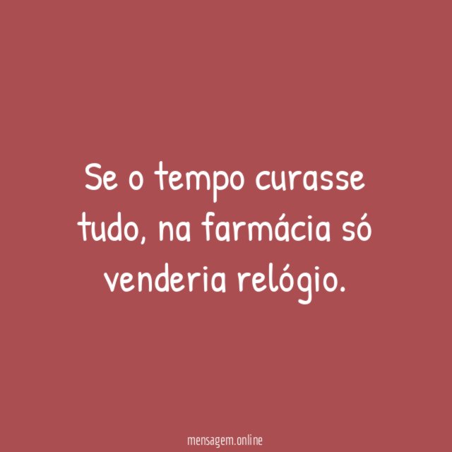 Se o tempo curasse tudo