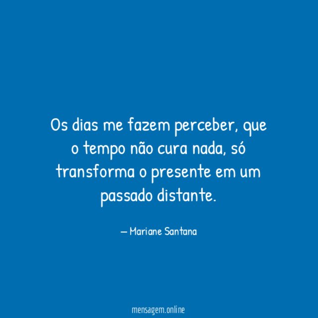 Os dias me fazem perceber
