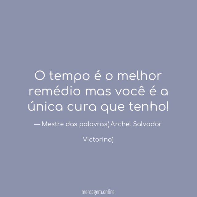 O tempo é o melhor remédio mas você