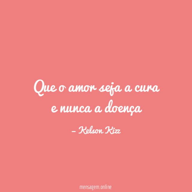 Que o amor seja a cura e nunca a doença