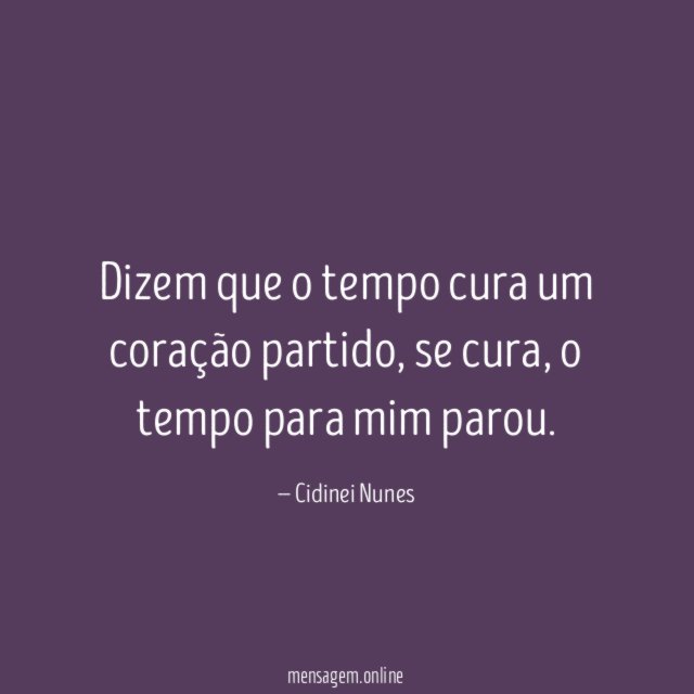 Dizem que o tempo cura um coração partido