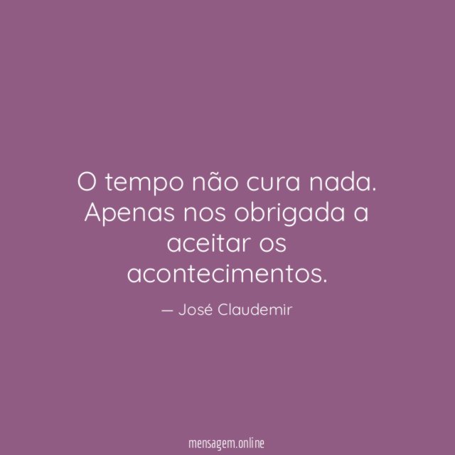O tempo não cura nada