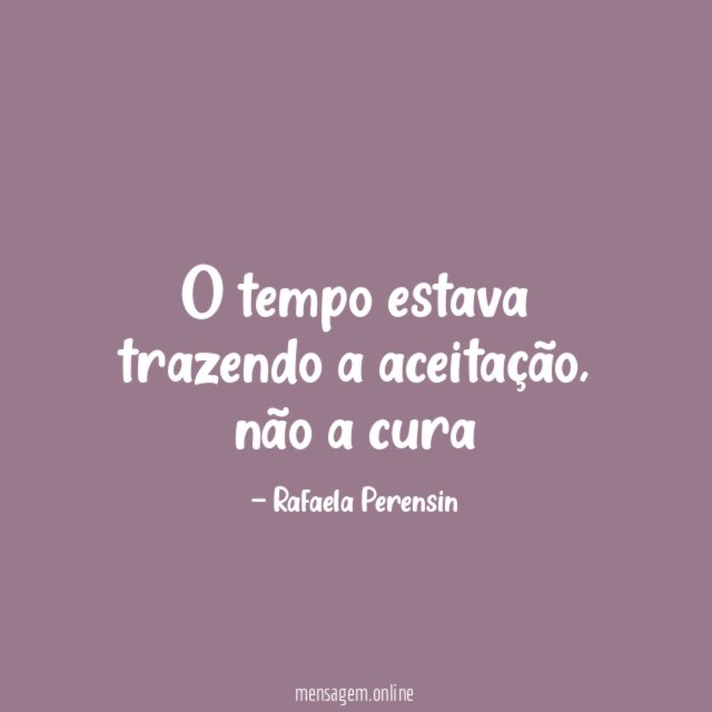 O tempo estava trazendo a aceitação
