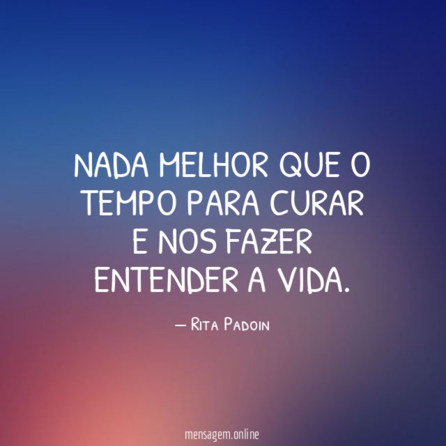 Nada melhor que o tempo para curar