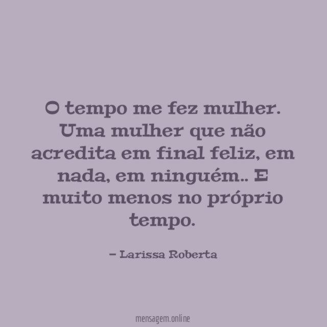 O tempo me fez mulher