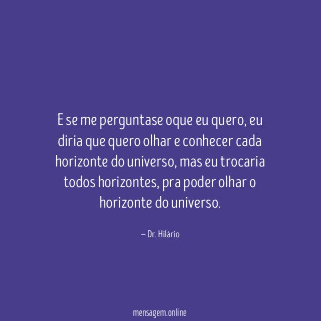 E se me perguntase oque eu quero