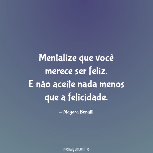 Mentalize que você merece ser feliz
