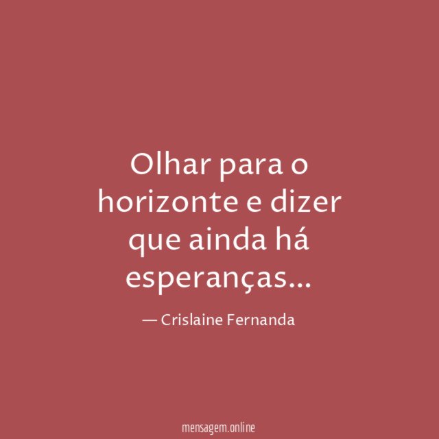 Olhar para o horizonte e dizer que ainda há esperanças