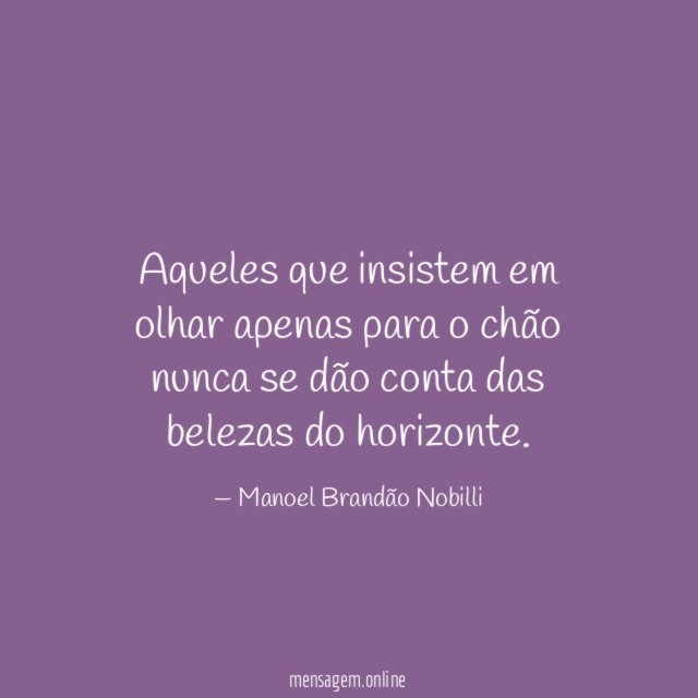 Aqueles que insistem em olhar apenas para