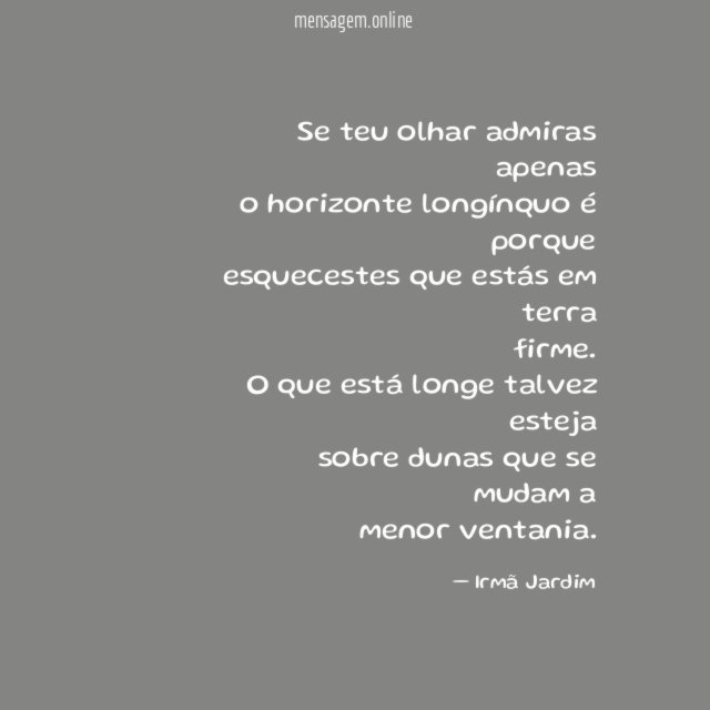 Se teu olhar admiras apenas o horizonte longínquo é