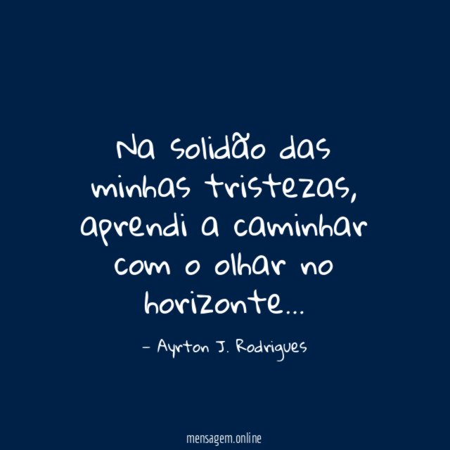 Na solidão das minhas tristezas