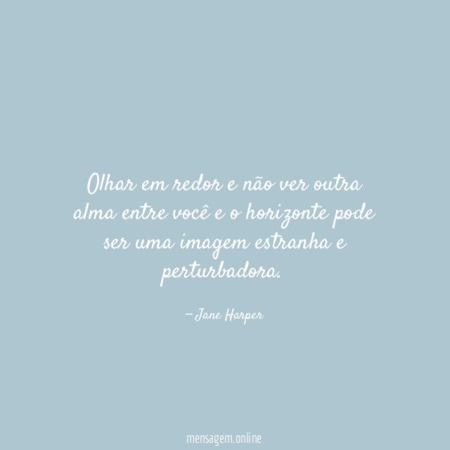 Olhar em redor e não ver outra alma
