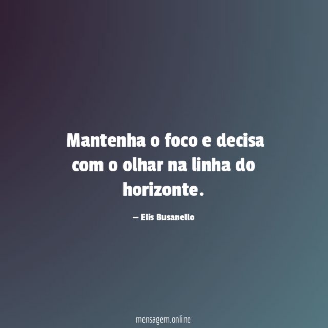 Mantenha o foco e decisa com o olhar na linha do horizonte