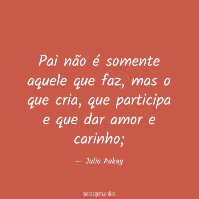 Pai não é somente aquele que faz