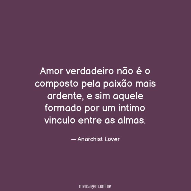 Amor verdadeiro não é o composto pela paixão mais ardente